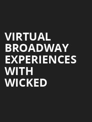 Virtual Broadway Experiences with WICKED, Virtual Experiences for Ledyard, Ledyard