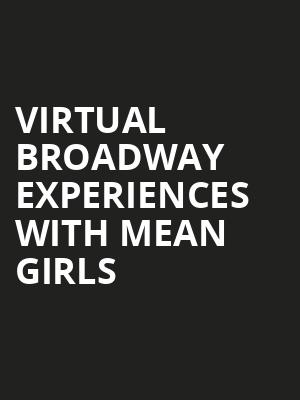 Virtual Broadway Experiences with MEAN GIRLS, Virtual Experiences for Ledyard, Ledyard