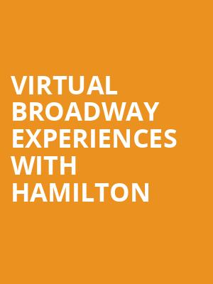 Virtual Broadway Experiences with HAMILTON, Virtual Experiences for Ledyard, Ledyard