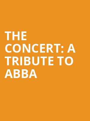 The Concert A Tribute to Abba, Fox Theatre, Ledyard