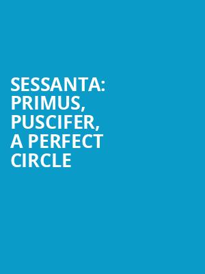 SESSANTA: Primus, Puscifer, A Perfect Circle Poster