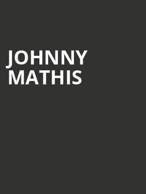 Johnny Mathis, MGM Grand Theater, Ledyard