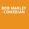 Bob Marley Comedian, Fox Theatre, Ledyard