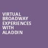 Virtual Broadway Experiences with ALADDIN, Virtual Experiences for Ledyard, Ledyard