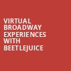 Virtual Broadway Experiences with BEETLEJUICE, Virtual Experiences for Ledyard, Ledyard