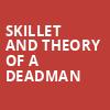 Skillet and Theory of a Deadman, MGM Grand Theater, Ledyard