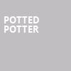 Potted Potter, Fox Theatre, Ledyard